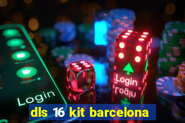 dls 16 kit barcelona